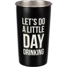 Load image into Gallery viewer, Little Day Drinking Tumbler
